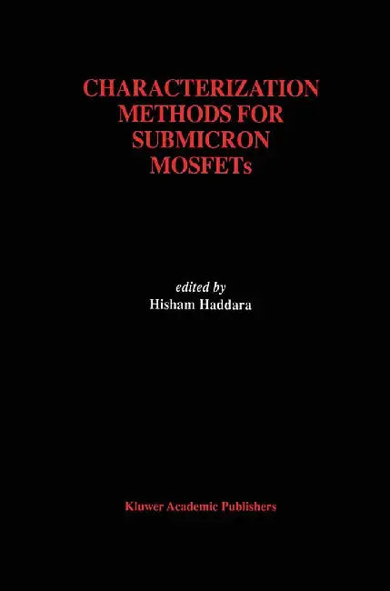 Characterization Methods for Submicron Mosfets by Hisham Haddara