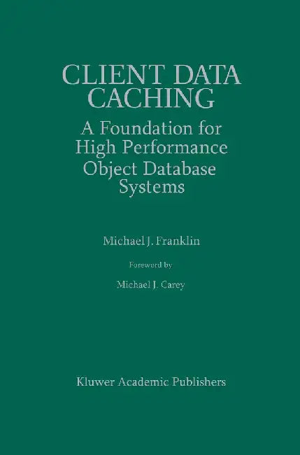 Client Data Caching: A Foundation for High Performance Object Database Systems by Michael J. Franklin