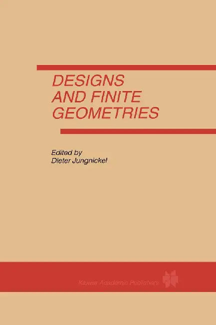 Designs and Finite Geometries by Dieter Jungnickel