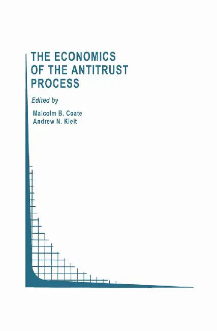 The Economics of the Antitrust Process by M. B. Coate