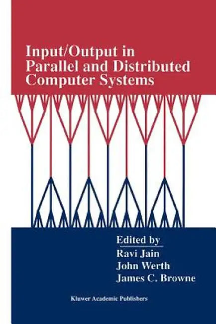 Input/Output in Parallel and Distributed Computer Systems by Ravi Jain