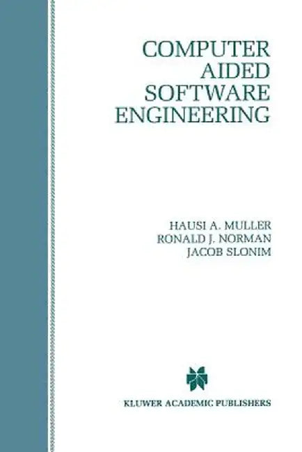 Computer Aided Software Engineering by Hausi A. Muller