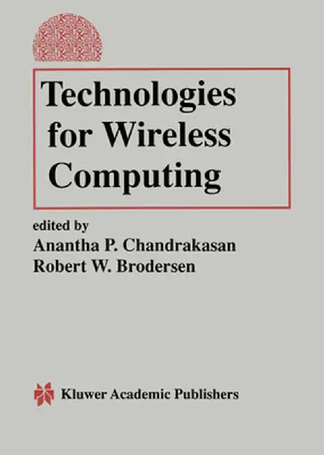 Technologies for Wireless Computing by Anantha P. Chandrakasan
