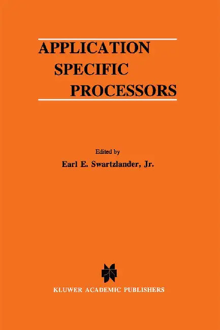 Application Specific Processors by Earl E. Swartzlander Jr