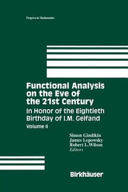 Functional Analysis on the Eve of the 21st Century: In Honor of the Eightieth Birthday of I. M. Gelfand by Simon Gindikin