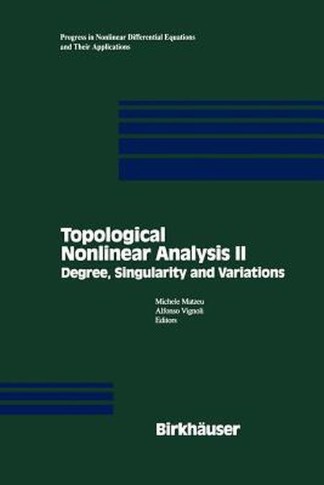 Topological Nonlinear Analysis II: Degree, Singularity and Variations by Michele Matzeu