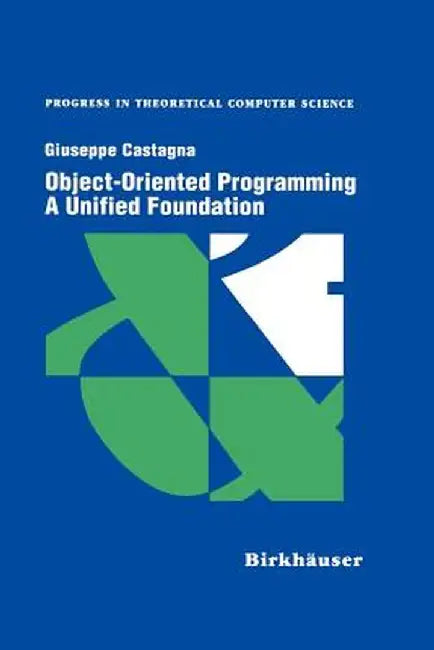 Object-Oriented Programming a Unified Foundation by Giuseppe Castagna