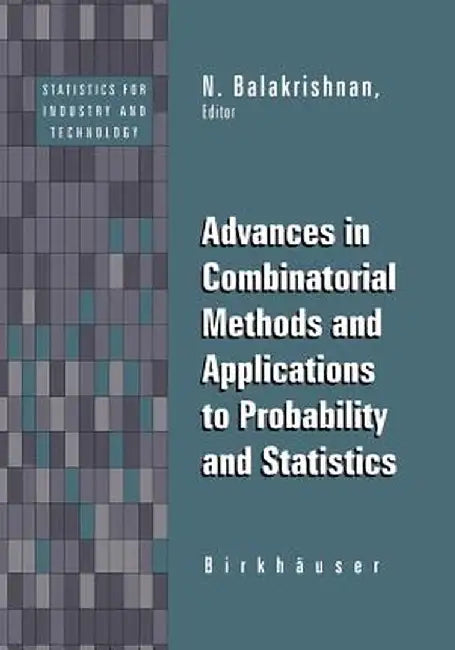 Advances in Combinatorial Methods and Applications to Probability and Statistics by N. Balakrishnan