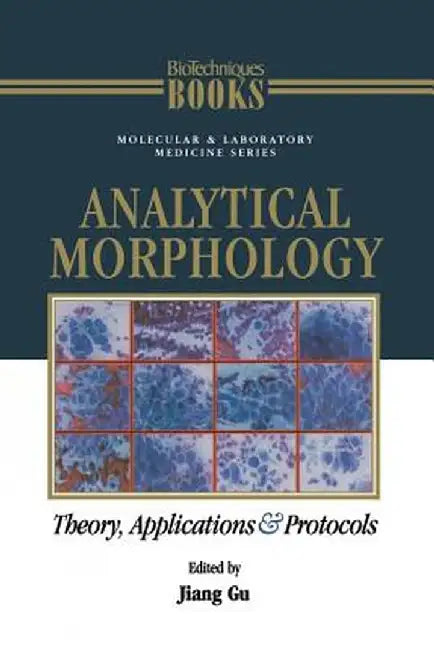 Analytical Morphology: Theory, Applications and Protocols by Jiang Gu