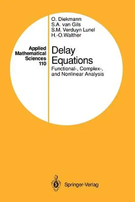 Delay Equations: Functional-, Complex-, and Nonlinear Analysis by Odo Diekmann