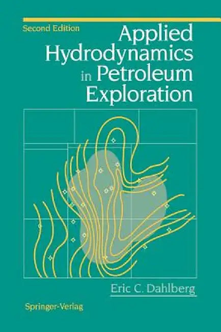 Applied Hydrodynamics in Petroleum Exploration by Eric C. Dahlberg