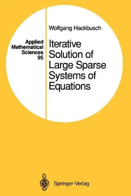 Iterative Solution of Large Sparse Systems of Equations by Wolfgang Hackbusch