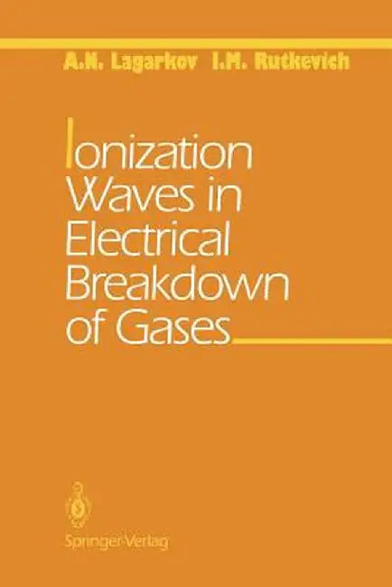 Ionization Waves in Electrical Breakdown of Gases by A. N. Lagarkov