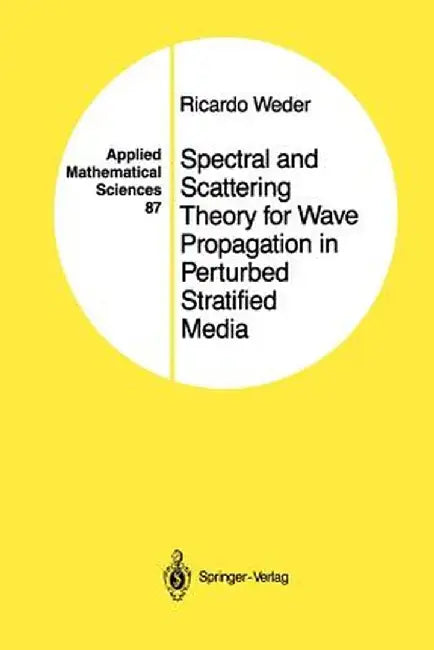 Spectral and Scattering Theory for Wave Propagation in Perturbed Stratified Media by Ricardo Weder
