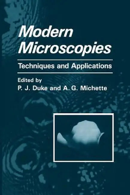 Modern Microscopies: Techniques and Applications by P. J. Duke