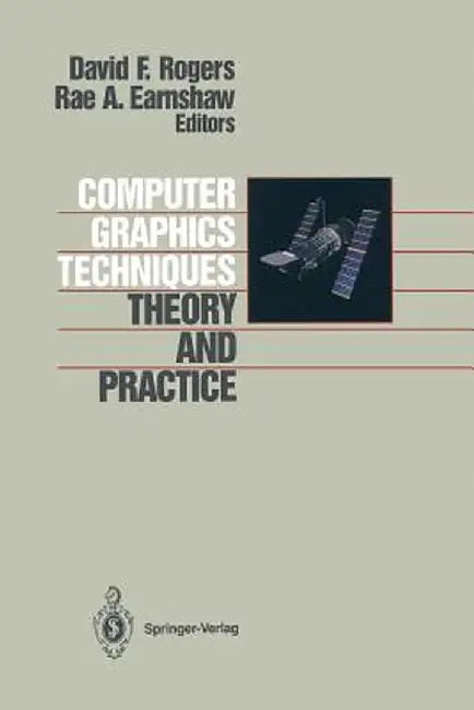 Computer Graphics Techniques: Theory and Practice by David F. Rogers