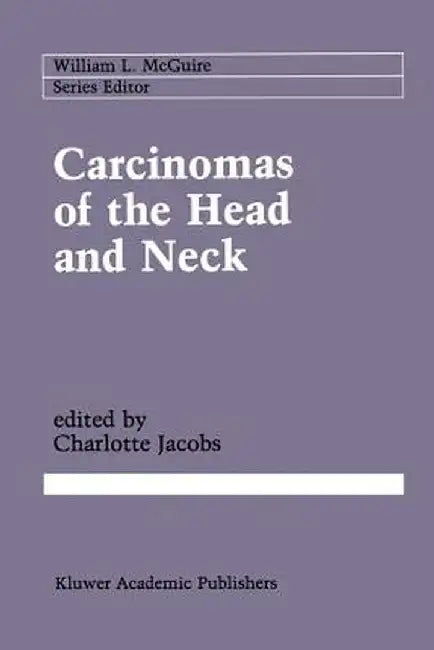 Carcinomas of the Head and Neck: Evaluation and Management by Charlotte Jacobs