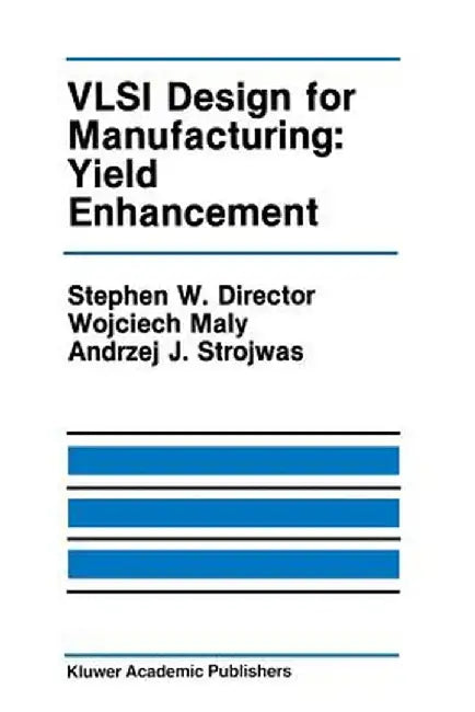 VLSI Design for Manufacturing: Yield Enhancement by Stephen W. Director