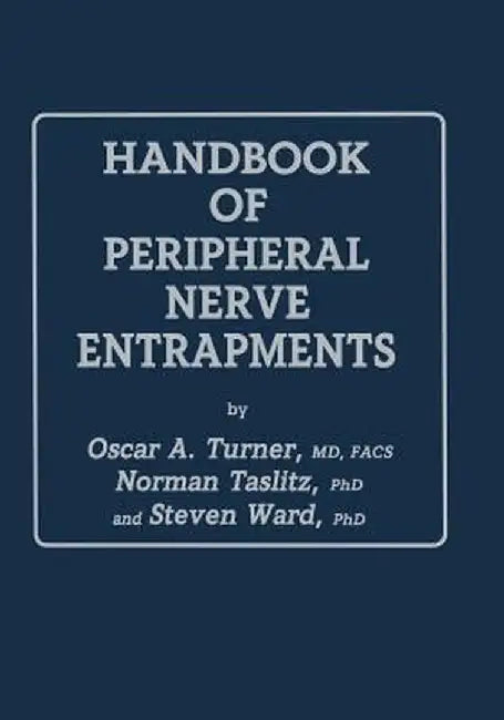 Handbook of Peripheral Nerve Entrapments by Oscar A. Turner