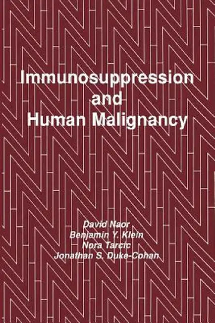 Immunosuppression and Human Malignancy by David Naor