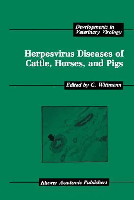 Herpesvirus Diseases of Cattle, Horses, and Pigs by G. Wittmann