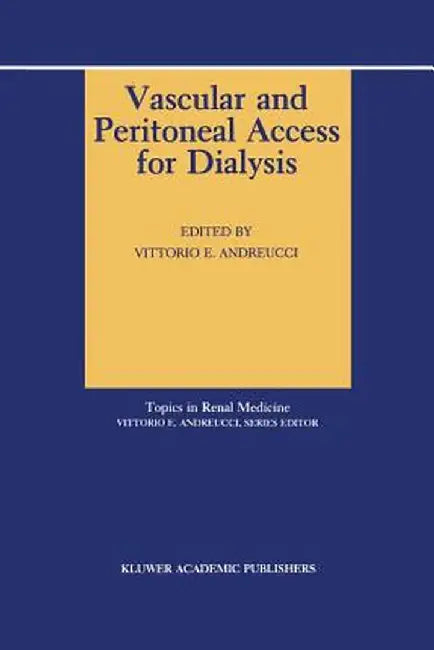 Vascular and Peritoneal Access for Dialysis by V. E. Andreucci