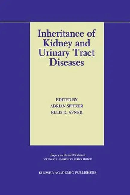 Inheritance of Kidney and Urinary Tract Diseases by Adrian Spitzer