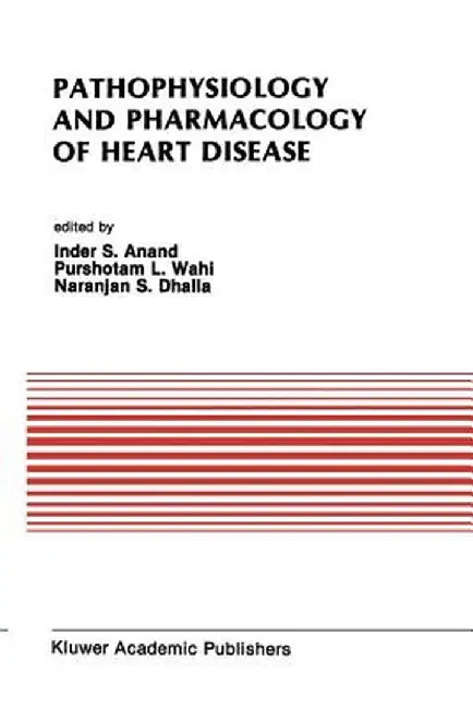Pathophysiology and Pharmacology of Heart Disease: Proceedings of the Symposium Held by the Indian Section of the International Society for Heart Rese by Naranjan S. Dhalla