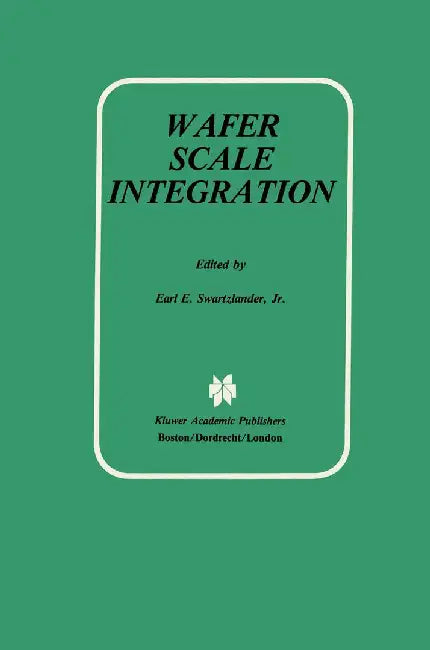 Wafer Scale Integration by Earl E. Swartzlander Jr