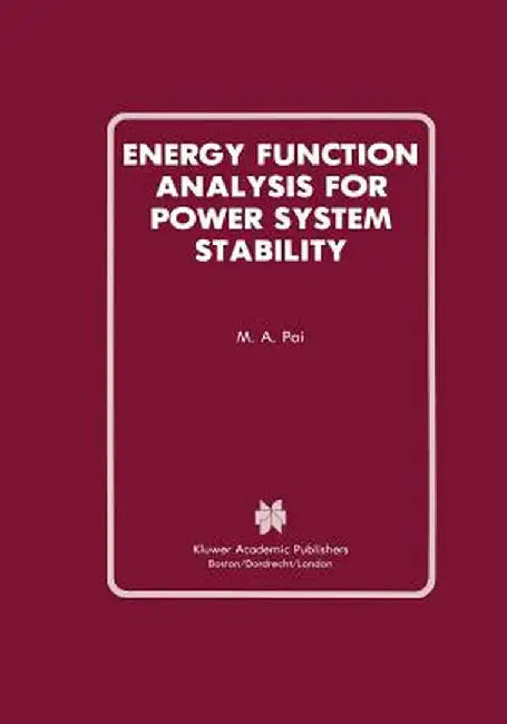 Energy Function Analysis for Power System Stability by M. A. Pai