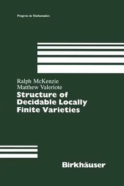 Structure of Decidable Locally Finite Varieties by Ralph McKenzie