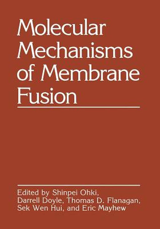 Molecular Mechanisms of Membrane Fusion by Shinpei Ohki