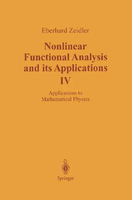 Nonlinear Functional Analysis and Its Applications: IV: Applications to Mathematical Physics by E. Zeidler