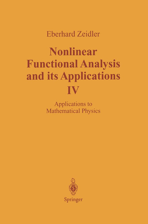 Nonlinear Functional Analysis and Its Applications: IV: Applications to Mathematical Physics by E. Zeidler