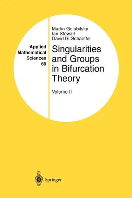 Singularities and Groups in Bifurcation Theory: Volume II by Martin Golubitsky