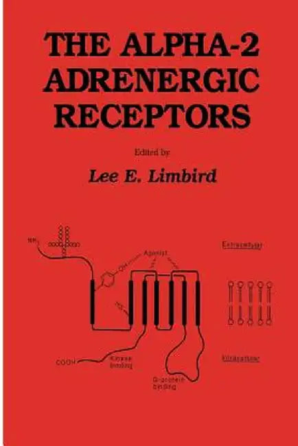 The Alpha-2 Adrenergic Receptors by Lee E. Limbird