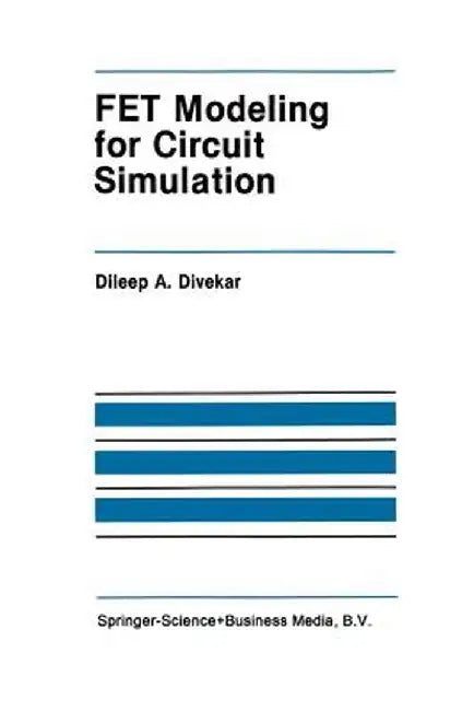 Fet Modeling for Circuit Simulation by Dileep A. Divekar