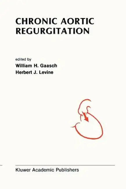 Chronic Aortic Regurgitation by William H. Gaasch