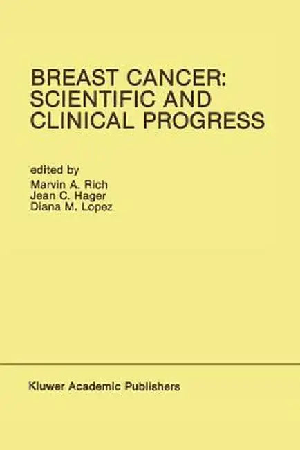 Breast Cancer: Scientific and Clinical Progress: Proceedings of the Biennial Conference for the International Association of Breast Cancer Research, M by Marvin A. Rich