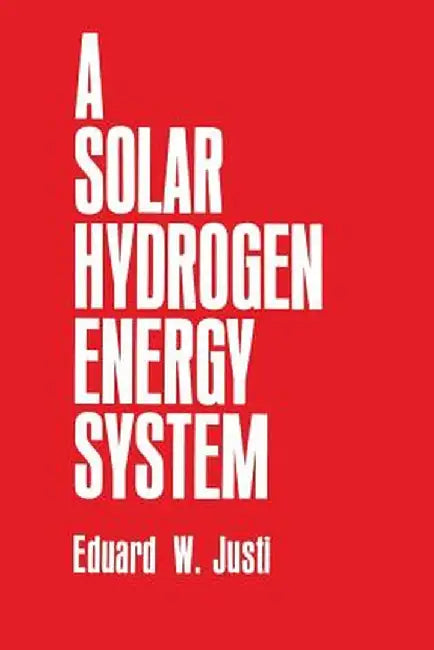 A Solar--Hydrogen Energy System by E. W. Justi