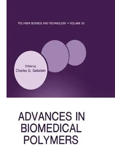 Advances in Biomedical Polymers by C. G. Gebelein