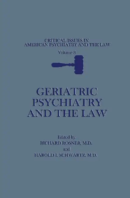 Geriatric Psychiatry and the Law by Richard Rosner