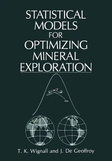 Statistical Models for Optimizing Mineral Exploration by J. G. De Geoffroy