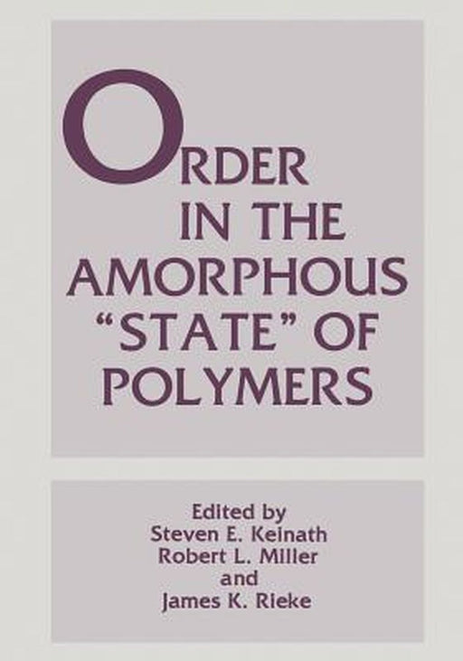Order in the Amorphous State of Polymers by Steven E. Keinath