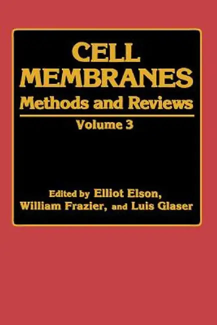 Cell Membranes: Methods and Reviews Volume 3 by E. Elson