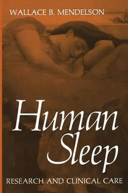Human Sleep: Research and Clinical Care by Wallace Mendelson