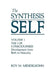 The Synthesis of Self: Volume 1 the I of Consciousness Development from Birth to Maturity by R. M. Mendelsohn