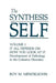 The Synthesis of Self: Volume 2 It All Depends on How You Look at It Development of Pathology in the Cohesive Disorders by R. M. Mendelsohn