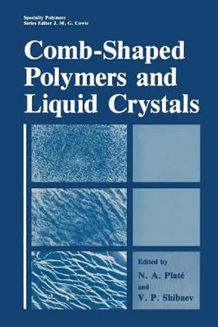 Comb-Shaped Polymers and Liquid Crystals by N. A. Platé