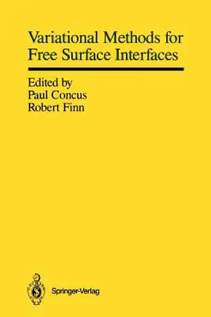 Variational Methods for Free Surface Interfaces: Proceedings of a Conference Held at Vallombrosa Center, Menlo Park, California, September 7-12, 1985 by Paul Concus